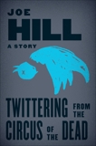 Twittering from the Circus of the Dead, Hill, Joe