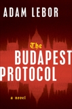 The Budapest Protocol: A Novel, LeBor, Adam