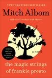 The Magic Strings of Frankie Presto: A Novel, Albom, Mitch