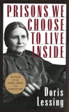 Prisons We Choose to Live Inside, Lessing, Doris