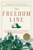 The Freedom Line: The Brave Men and Women Who Rescued Allied Airmen from the Nazis During World War II, Eisner, Peter