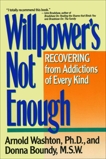 Willpower Is Not Enough: Understanding and Overcoming Addiction and Compulsion, Washton, Arnold M.