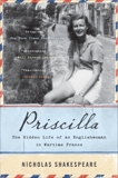 Priscilla: The Hidden Life of an Englishwoman in Wartime France, Shakespeare, Nicholas