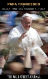 Papa Francesco: Dalla fine del mondo a Roma, Staff of The Wall Street Journal, The