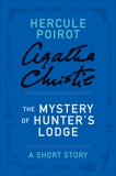 The Mystery of Hunter's Lodge: A Hercule Poirot Story, Christie, Agatha