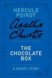 The Chocolate Box: A Hercule Poirot Story, Christie, Agatha