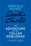 The Adventure of the Italian Nobleman: A Hercule Poirot Story, Christie, Agatha