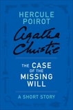 The Case of the Missing Will: A Hercule Poirot Story, Christie, Agatha