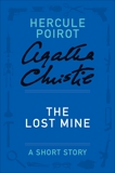 The Lost Mine: A Hercule Poirot Story, Christie, Agatha