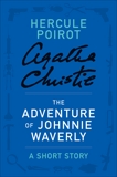 The Adventure of Johnnie Waverly: A Hercule Poirot Story, Christie, Agatha