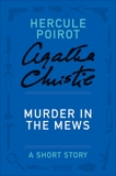 Murder in the Mews: A Hercule Poirot Story, Christie, Agatha