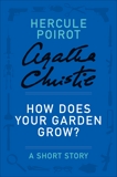 How Does Your Garden Grow?: A Hercule Poirot Story, Christie, Agatha