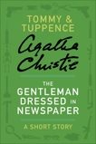 The Gentleman Dressed in Newspaper: A Tommy & Tuppence Story, Christie, Agatha