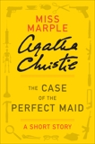 The Case of the Perfect Maid: A Miss Marple Story, Christie, Agatha