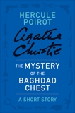 The Mystery of the Baghdad Chest: A Hercule Poirot Story, Christie, Agatha