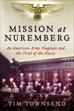 Mission at Nuremberg: An American Army Chaplain and the Trial of the Nazis, Townsend, Tim
