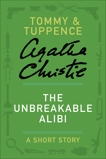 The Unbreakable Alibi: A Tommy & Tuppence Story, Christie, Agatha