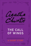 The Call of Wings: A Short Story, Christie, Agatha