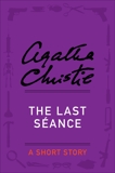 The Last Séance: A Short Story, Christie, Agatha