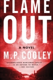 Flame Out: A Novel, Cooley, M. P.