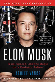 Elon Musk: Tesla, SpaceX, and the Quest for a Fantastic Future, Vance, Ashlee