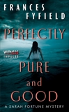 Perfectly Pure and Good: A Sarah Fortune Mystery, Fyfield, Frances