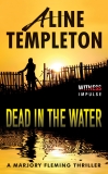 Dead in the Water: A Marjory Fleming Thriller, Templeton, Aline