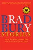 Bradbury Stories: 100 of His Most Celebrated Tales, Bradbury, Ray