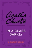In a Glass Darkly: A Short Story, Christie, Agatha