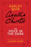 The Voice in the Dark: A Mysterious Mr. Quin Story, Christie, Agatha