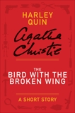 The Bird with the Broken Wing: A Mysterious Mr. Quin Story, Christie, Agatha