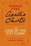 The Case of the City Clerk: A Parker Pyne Story, Christie, Agatha