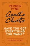 Have You Got Everything You Want?: A Parker Pyne Story, Christie, Agatha