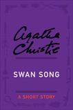 Swan Song: A Short Story, Christie, Agatha