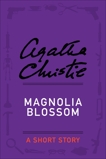 Magnolia Blossom: A Short Story, Christie, Agatha