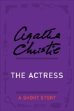 The Actress: A Short Story, Christie, Agatha