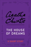 The House of Dreams: A Short Story, Christie, Agatha