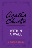 Within a Wall: A Short Story, Christie, Agatha