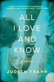 All I Love and Know: A Novel, Frank, Judith