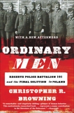 Ordinary Men: Reserve Police Battalion 101 and the Final Solution in Poland, Browning, Christopher R.