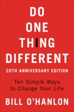 Do One Thing Different: Ten Simple Ways to Change Your Life, O'hanlon, Bill