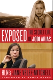 Exposed: The Secret Life of Jodi Arias, Velez-Mitchell, Jane