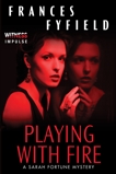 Playing With Fire: A Sarah Fortune Mystery, Fyfield, Frances
