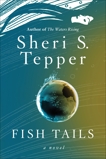 Fish Tails: A Novel, Tepper, Sheri S.