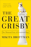 The Great Grisby: Two Thousand Years of Literary, Royal, Philosophical, and Artistic Dog Lovers and Their Exceptional Animals, Brottman, Mikita