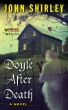 Doyle After Death: A Novel, Shirley, John