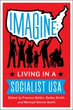 Imagine: Living in a Socialist U.S.A., Smith, Michael & Goldin, Frances & Smith, Debby