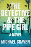 The Detective & the Pipe Girl: A Mystery, Craven, Michael