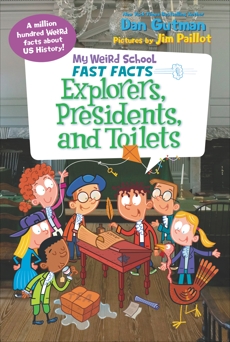 My Weird School Fast Facts: Explorers, Presidents, and Toilets, Gutman, Dan