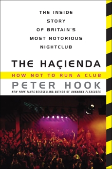 The Hacienda: How Not to Run a Club, Hook, Peter